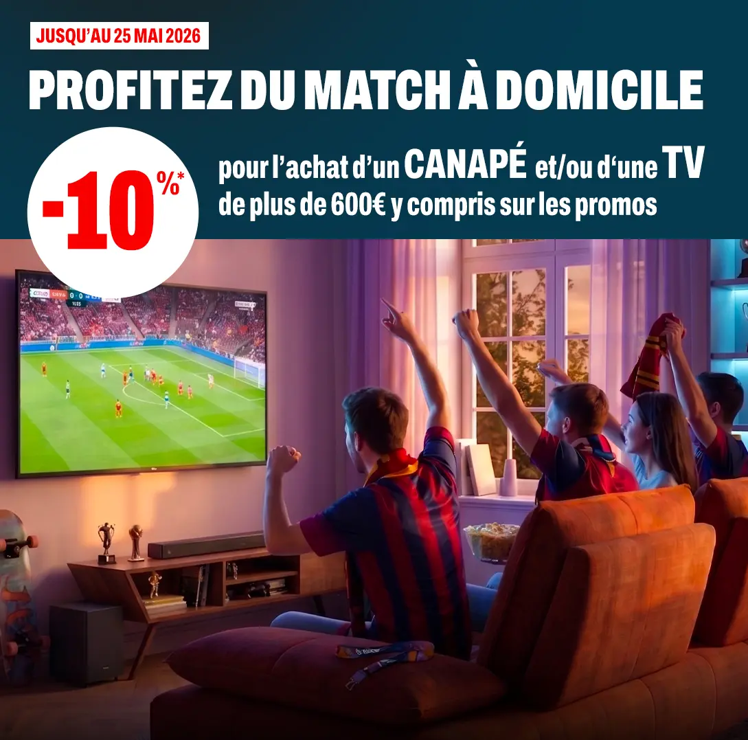 -10% pour l'achat d'un canapé ou d'une Tv*